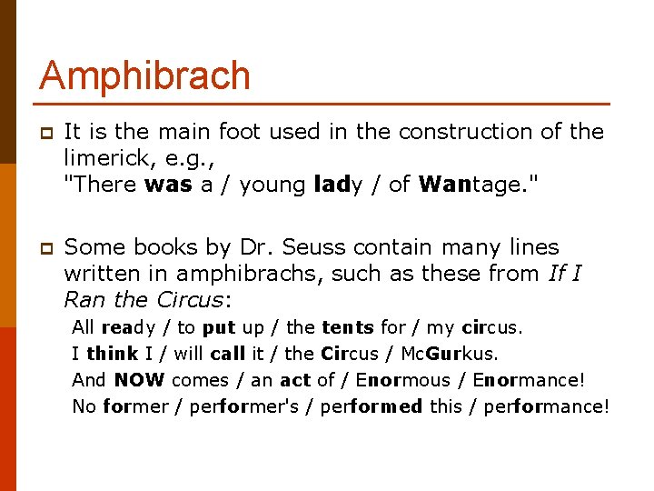 Amphibrach p It is the main foot used in the construction of the limerick,