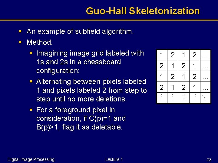 Guo-Hall Skeletonization 1 2 2 1 … … … Lecture 1 2 1 …