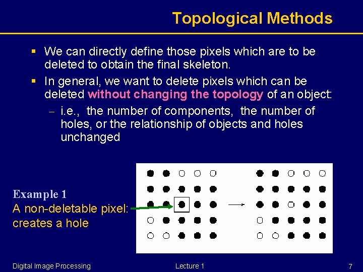 Topological Methods § We can directly define those pixels which are to be deleted