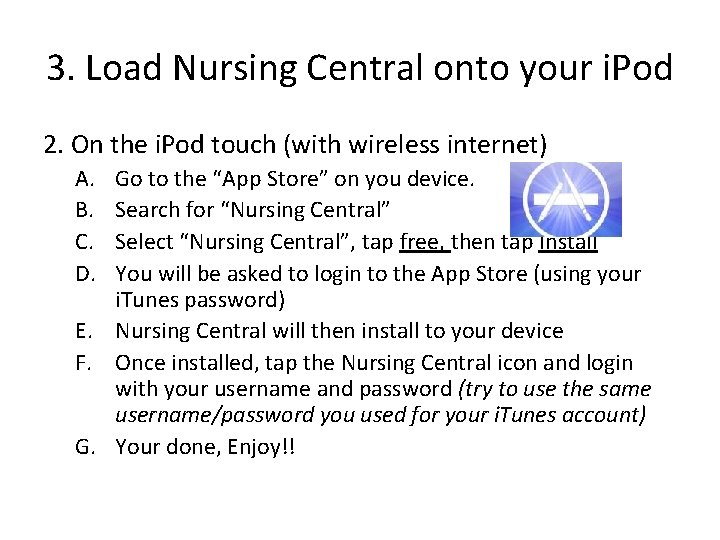3. Load Nursing Central onto your i. Pod 2. On the i. Pod touch