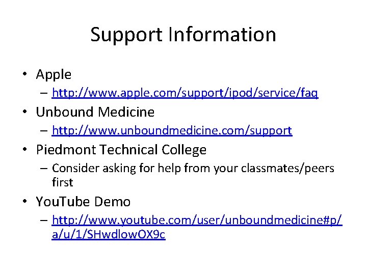 Support Information • Apple – http: //www. apple. com/support/ipod/service/faq • Unbound Medicine – http: