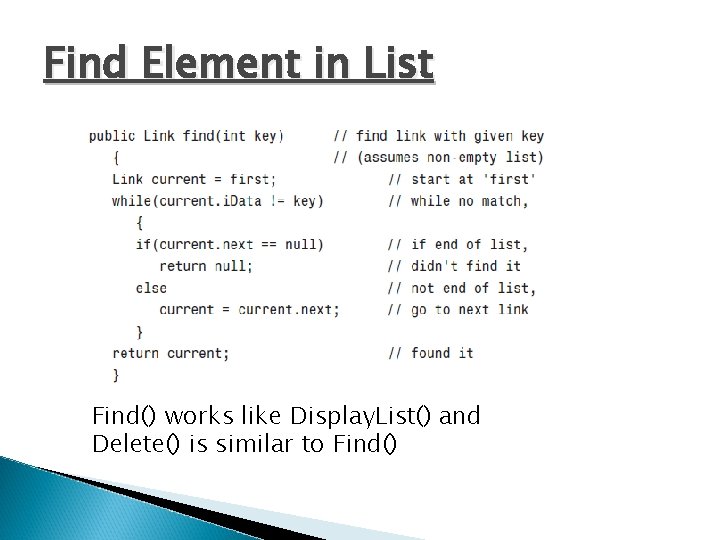 Find Element in List Find() works like Display. List() and Delete() is similar to