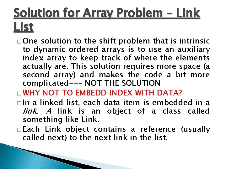 Solution for Array Problem – Link List � One solution to the shift problem