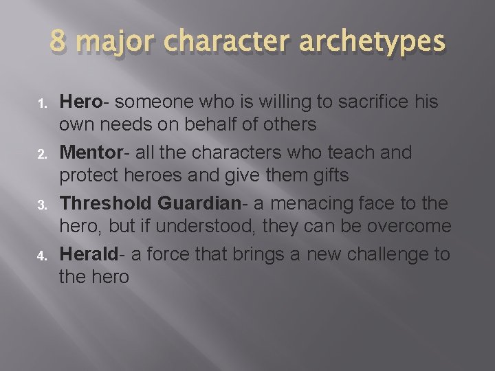 8 major character archetypes 1. 2. 3. 4. Hero- someone who is willing to