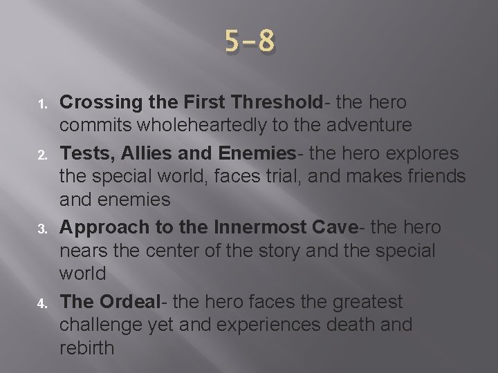 5 -8 1. 2. 3. 4. Crossing the First Threshold- the hero commits wholeheartedly