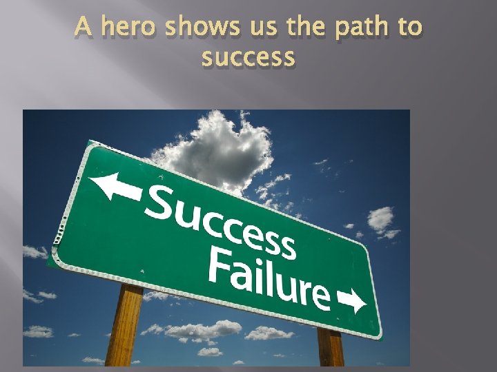 A hero shows us the path to success 