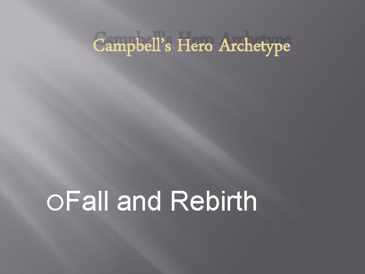 Campbell’s Hero Archetype Fall and Rebirth 