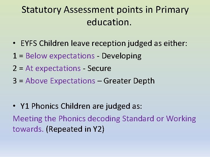 Statutory Assessment points in Primary education. • EYFS Children leave reception judged as either: Statutory Assessment points in Primary education. • EYFS Children leave reception judged as either: