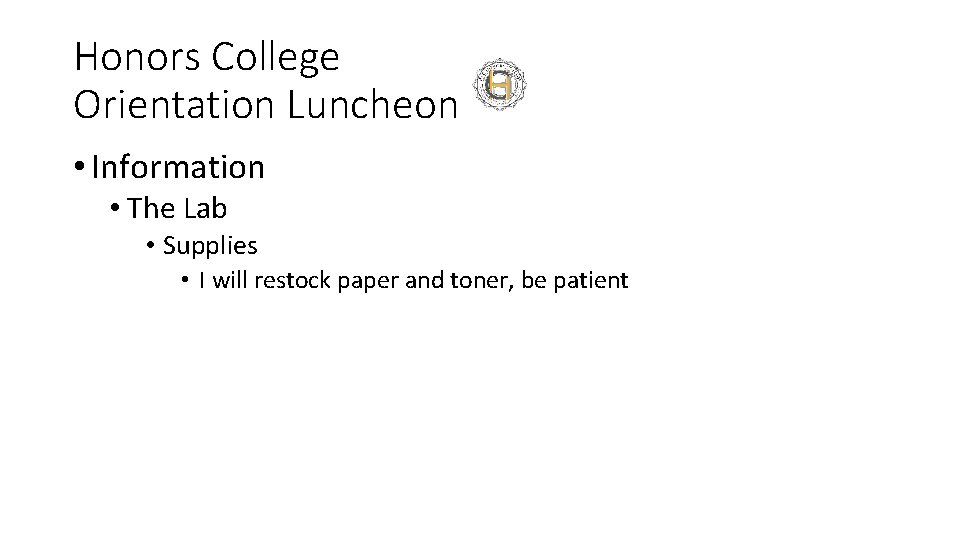 Honors College Orientation Luncheon • Information • The Lab • Supplies • I will