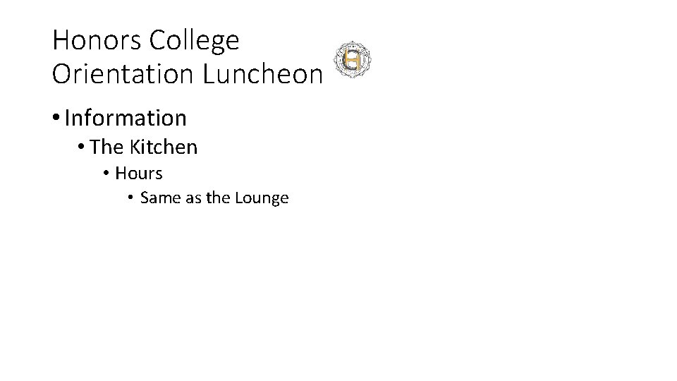 Honors College Orientation Luncheon • Information • The Kitchen • Hours • Same as