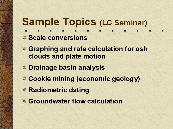 Sample Topics (LC Seminar) Scale conversions Graphing and rate calculation for ash clouds and