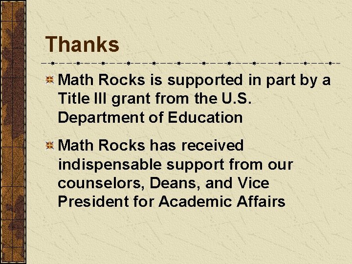 Thanks Math Rocks is supported in part by a Title III grant from the