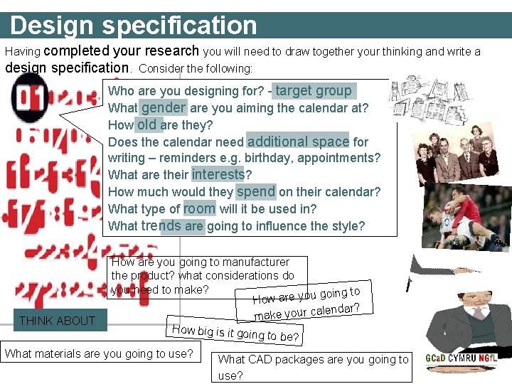 Design specification Having completed your research you will need to draw together your thinking