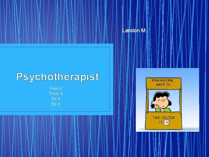 Landon M. Psychotherapist Feel it Think it Do it Be it 