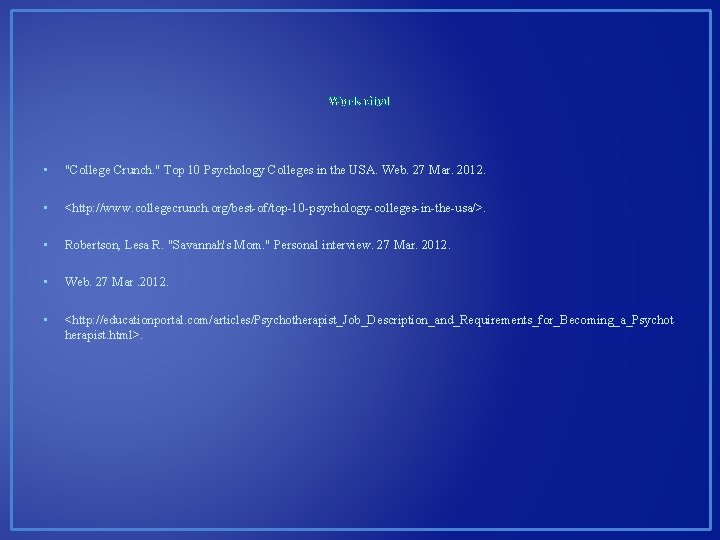 Work cited • "College Crunch. " Top 10 Psychology Colleges in the USA. Web.