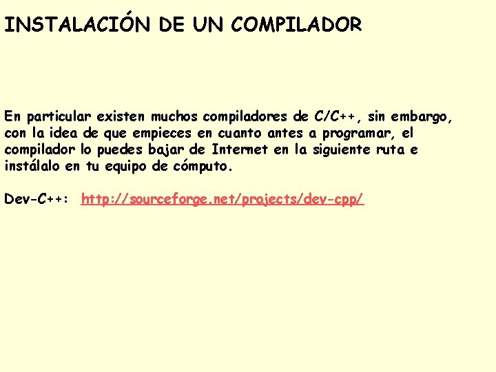 INSTALACIÓN DE UN COMPILADOR En particular existen muchos compiladores de C/C++, sin embargo, con