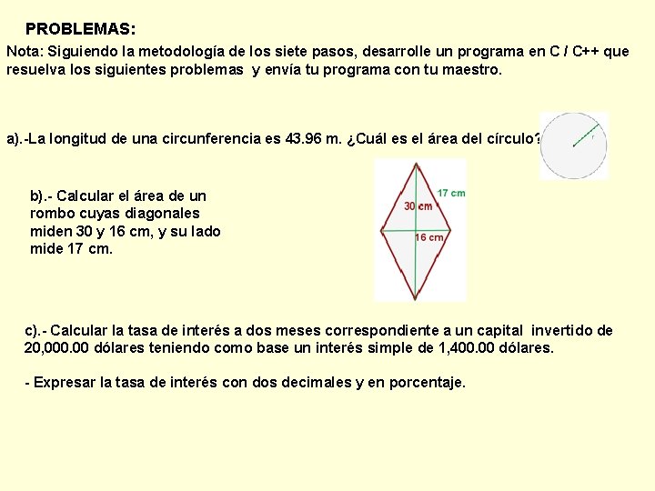 PROBLEMAS: Nota: Siguiendo la metodología de los siete pasos, desarrolle un programa en C