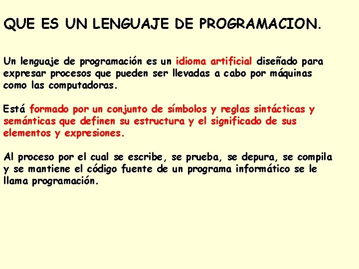 QUE ES UN LENGUAJE DE PROGRAMACION. Un lenguaje de programación es un idioma artificial