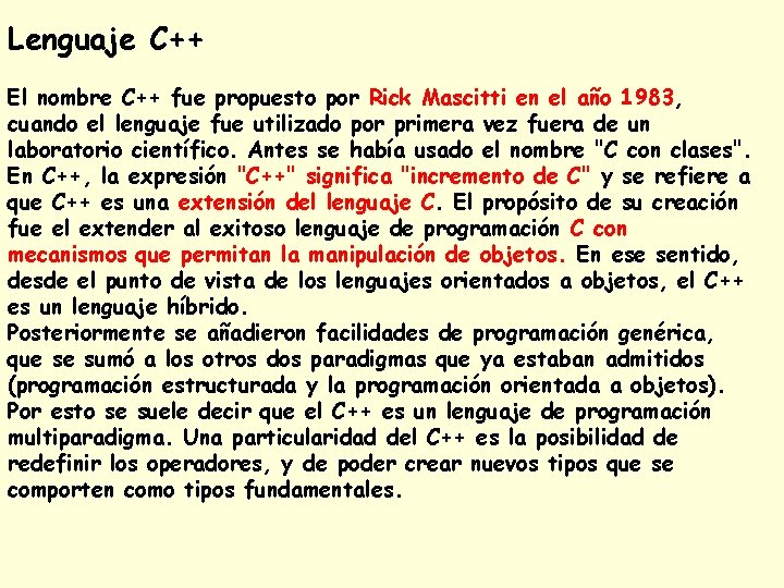 Lenguaje C++ El nombre C++ fue propuesto por Rick Mascitti en el año 1983,