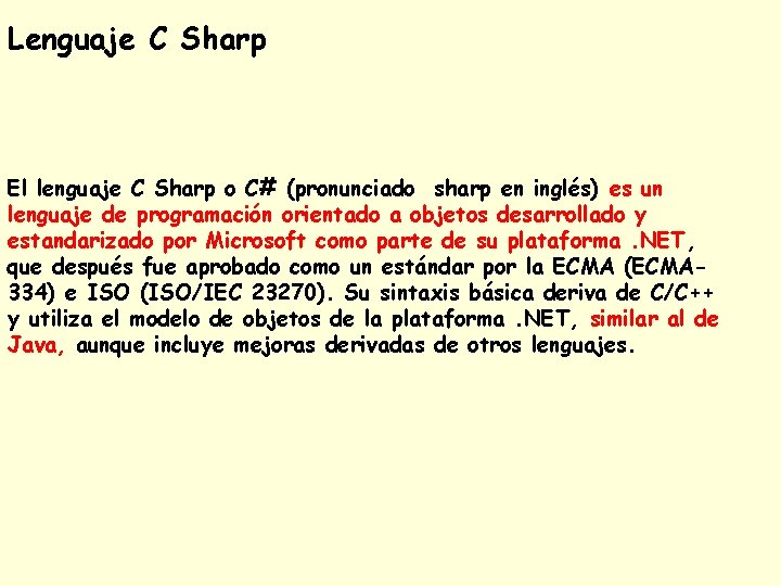 Lenguaje C Sharp El lenguaje C Sharp o C# (pronunciado sharp en inglés) es