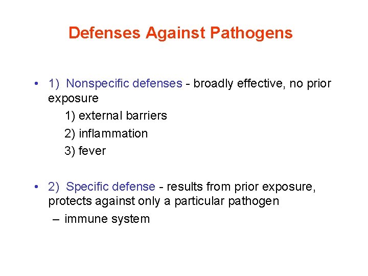 Defenses Against Pathogens • 1) Nonspecific defenses - broadly effective, no prior exposure 1)
