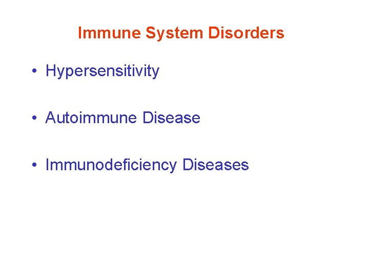 Immune System Disorders • Hypersensitivity • Autoimmune Disease • Immunodeficiency Diseases 