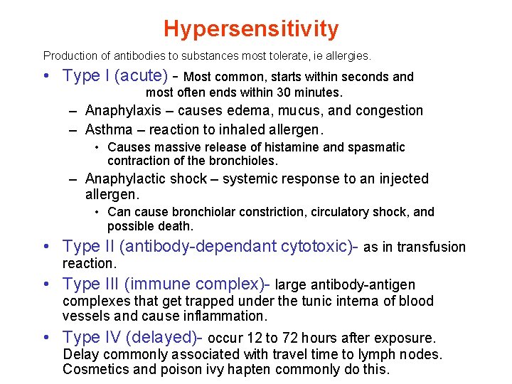 Hypersensitivity Production of antibodies to substances most tolerate, ie allergies. • Type I (acute)