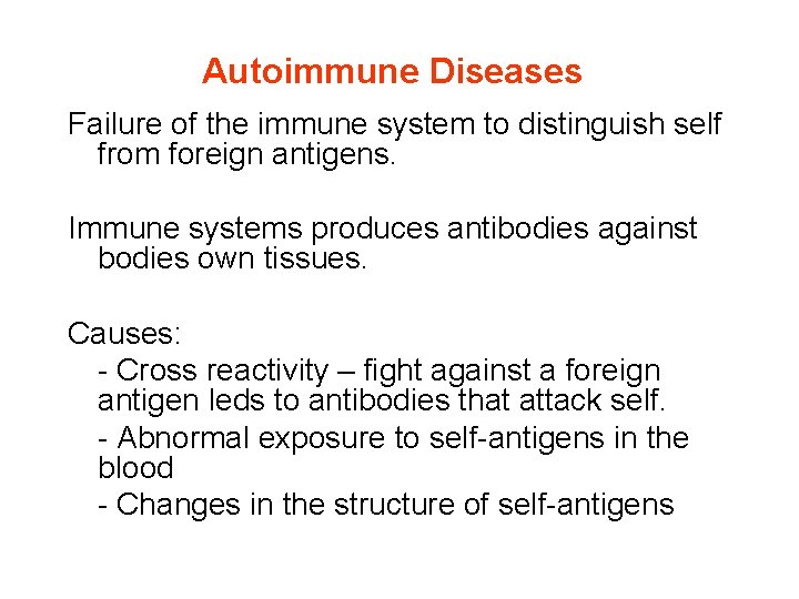 Autoimmune Diseases Failure of the immune system to distinguish self from foreign antigens. Immune