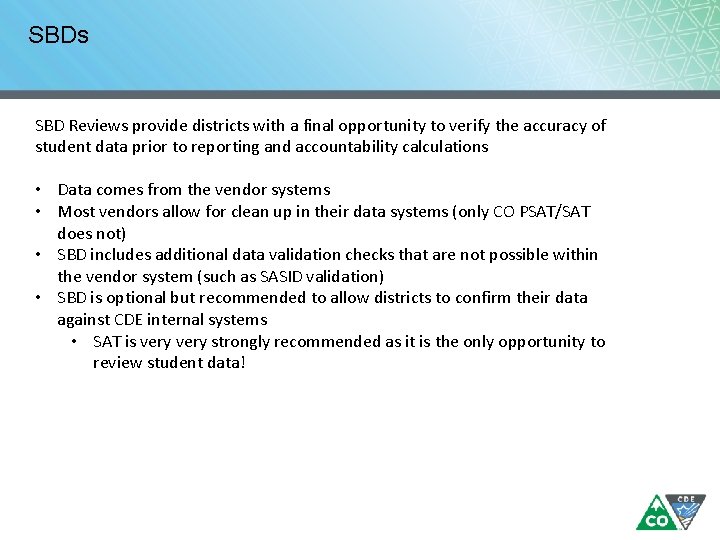 SBDs SBD Reviews provide districts with a final opportunity to verify the accuracy of