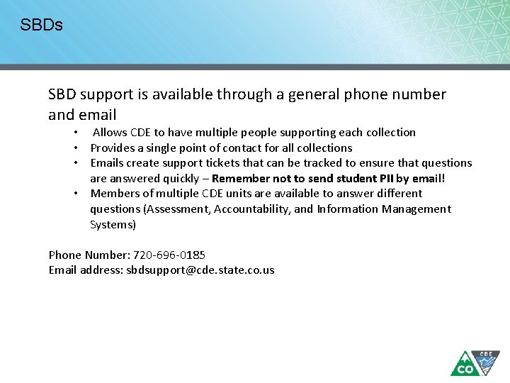 SBDs SBD support is available through a general phone number and email • Allows