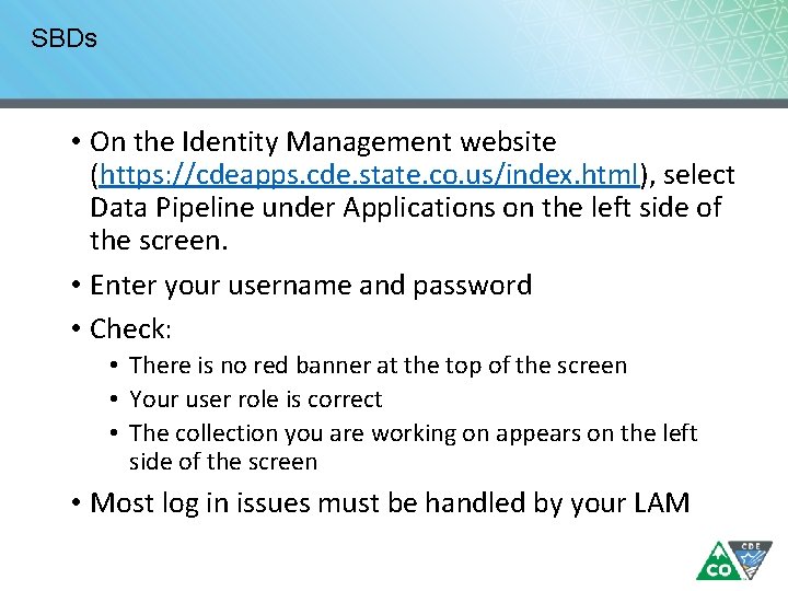 SBDs • On the Identity Management website (https: //cdeapps. cde. state. co. us/index. html),