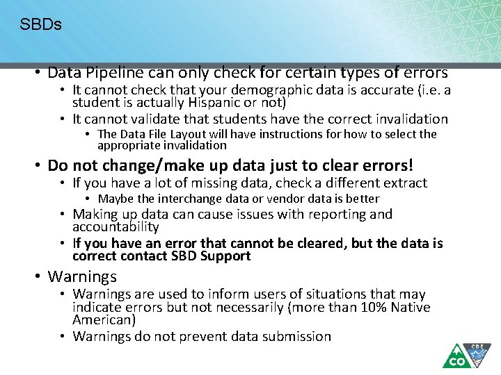 SBDs • Data Pipeline can only check for certain types of errors • It