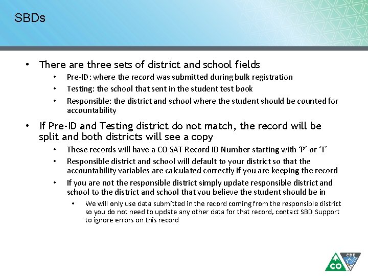 SBDs • There are three sets of district and school fields • • •