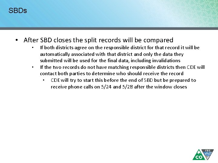 SBDs • After SBD closes the split records will be compared • • If