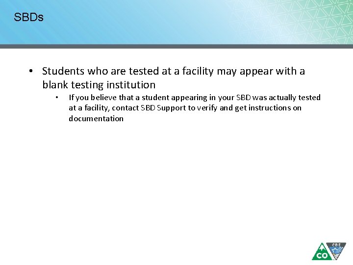 SBDs • Students who are tested at a facility may appear with a blank