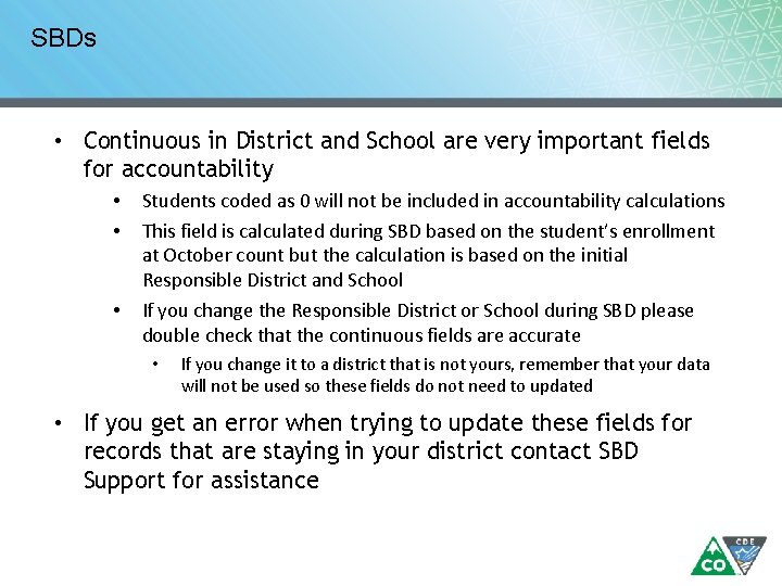 SBDs • Continuous in District and School are very important fields for accountability •