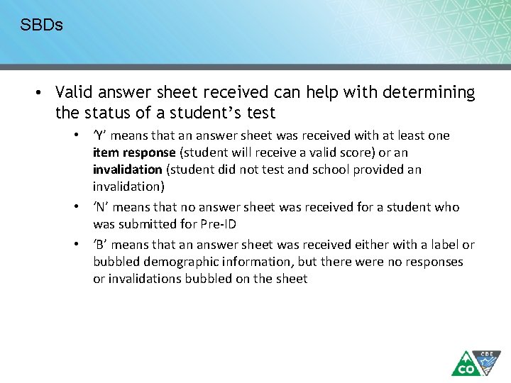 SBDs • Valid answer sheet received can help with determining the status of a