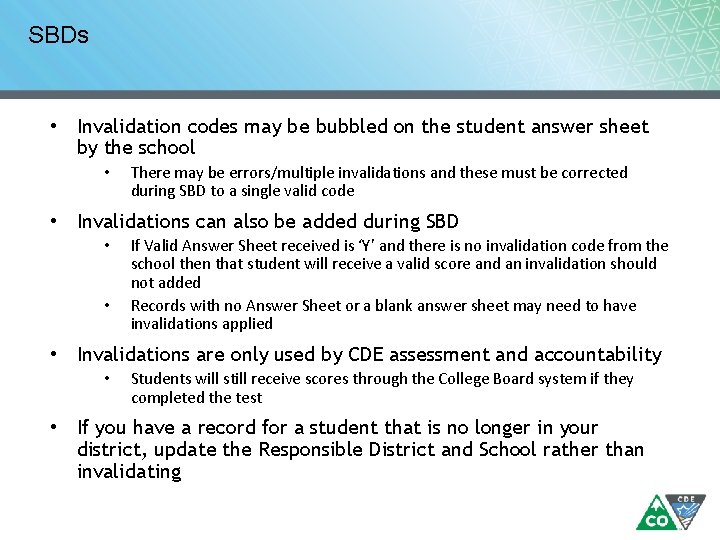 SBDs • Invalidation codes may be bubbled on the student answer sheet by the
