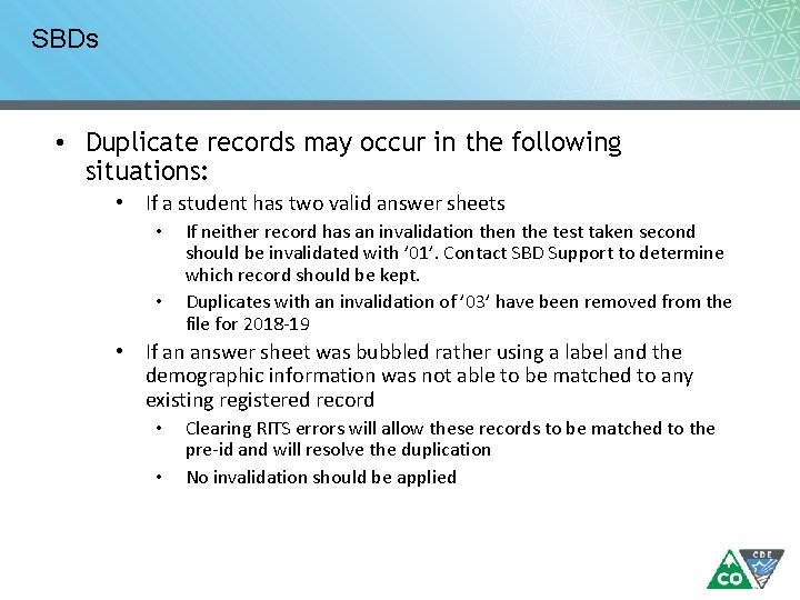 SBDs • Duplicate records may occur in the following situations: • If a student