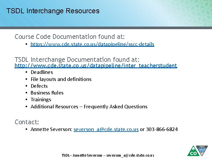 TSDL Interchange Resources Course Code Documentation found at: • https: //www. cde. state. co.