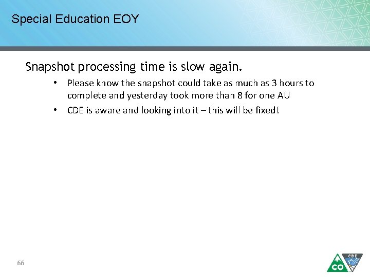 Special Education EOY Snapshot processing time is slow again. • Please know the snapshot