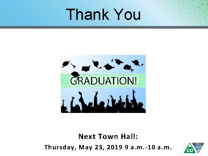 Thank You Next Town Hall: Thursday, May 23, 2019 9 a. m. -10 a.