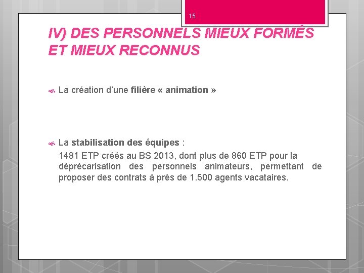 15 IV) DES PERSONNELS MIEUX FORMÉS ET MIEUX RECONNUS La création d’une filière «