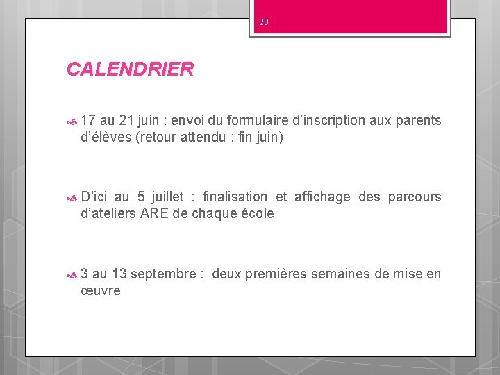 20 CALENDRIER 17 au 21 juin : envoi du formulaire d’inscription aux parents d’élèves