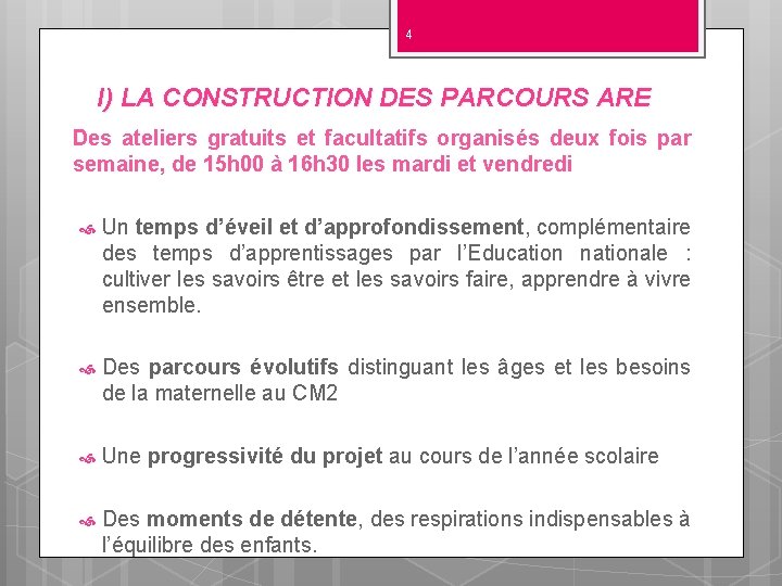 4 I) LA CONSTRUCTION DES PARCOURS ARE Des ateliers gratuits et facultatifs organisés deux