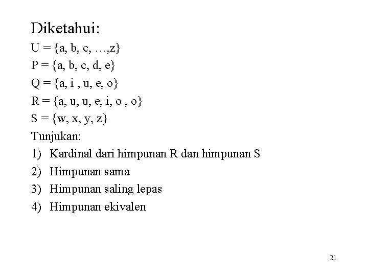 Diketahui: U = {a, b, c, …, z} P = {a, b, c, d,