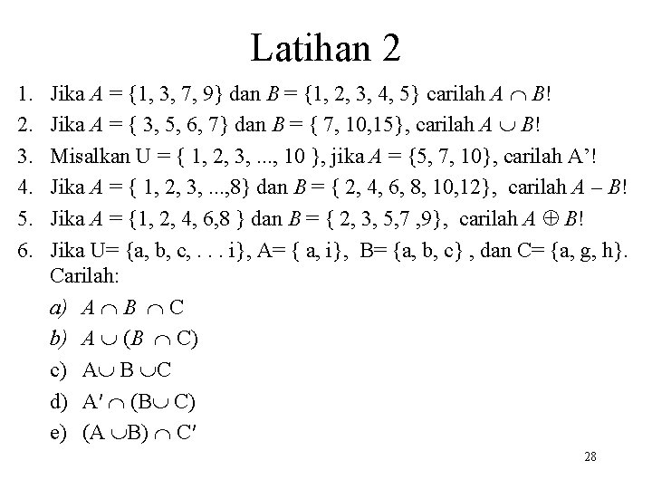 Latihan 2 1. 2. 3. 4. 5. 6. Jika A = {1, 3, 7,