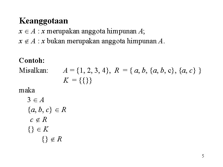 Keanggotaan x A : x merupakan anggota himpunan A; x A : x bukan