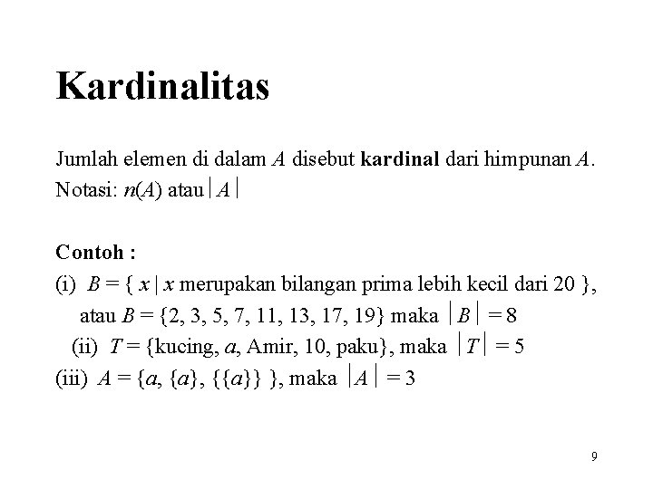 Kardinalitas Jumlah elemen di dalam A disebut kardinal dari himpunan A. Notasi: n(A) atau