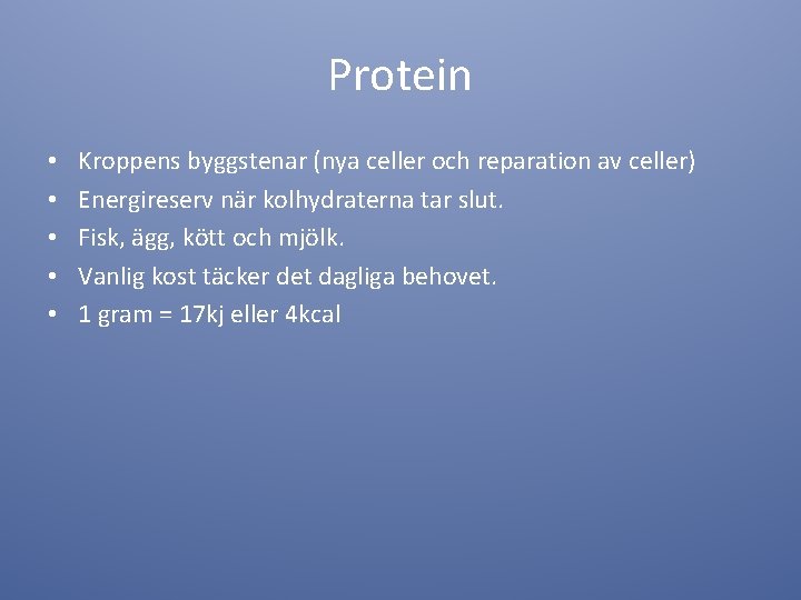 Protein • • • Kroppens byggstenar (nya celler och reparation av celler) Energireserv när